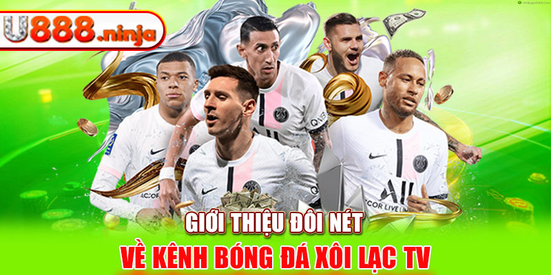 Giới thiệu đôi nét về kênh bóng đá xôi lạc tv