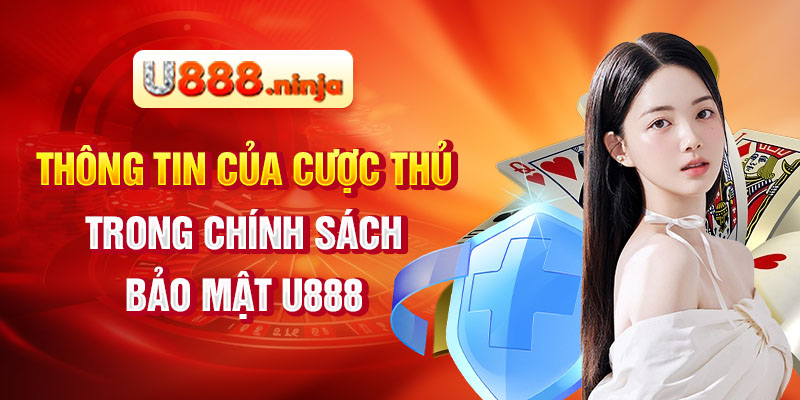 Thông tin của cược thủ trong chính sách bảo mật U888 