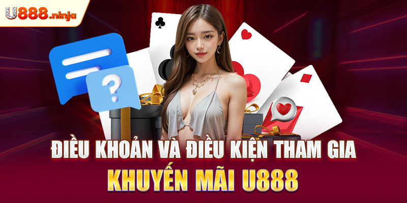 Điều khoản và điều kiện tham gia khuyến mãi U888