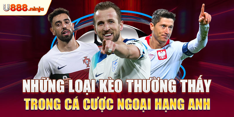 Những loại kèo thường thấy trong cá cược Ngoại Hạng Anh
